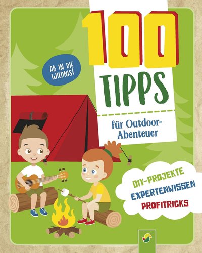 100 Tipps für Outdoor-Abenteuer:
