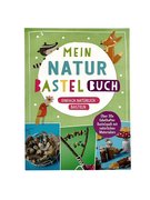 Mein Natur Bastelbuch